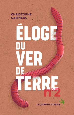 Eloge-du-ver-de-terre-02 Éloge du ver de terre par Christophe Gatineau
