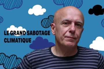 Fabrice Nicolino • Le grand sabotage climatique