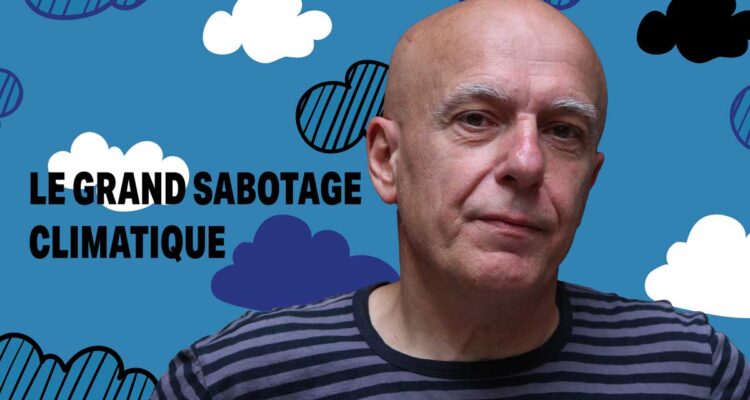 Fabrice Nicolino • Le grand sabotage climatique