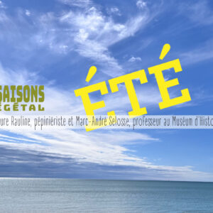 Les 4 saisons du végétal de l'été avec Mar-André Selosse et Marie-Laure Rauline