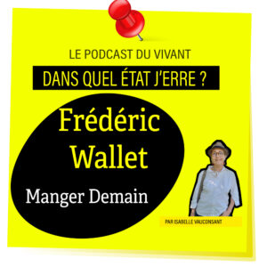 Manger Demain avec Frédéric Wallet, chercheur à l'INRAE - 2022