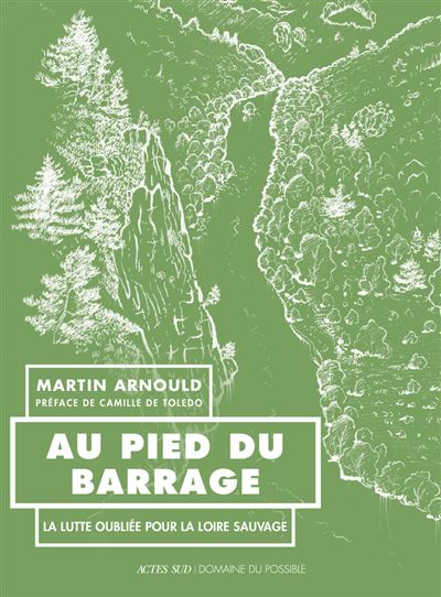 Au-pied-du-barrage Au pied du barrage La lutte oubliée pour la Loire sauvage • couverture