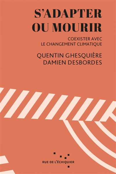 S-adapter-ou-mourir-Coexister-avec-le-rechauffement-climat S'adapter ou mourir • Coexister avec le changement climatique • Couverture