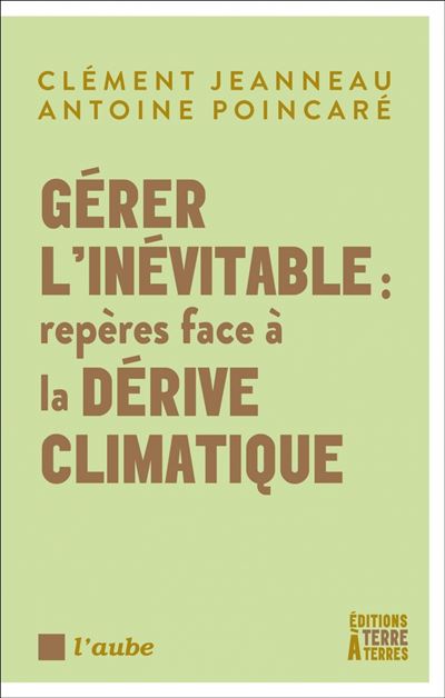 Gerer-l-inevitable-reperes-face-a-la-derive-climatique Gérer l'inévitable : repères face à la dérive climatique • couverture du livre