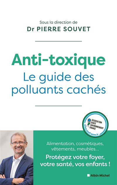 Anti-toxique Dr Pierre Souvet (dir.) et le collectif ASEF, Anti-toxique – Le guide des polluants cachés • couverture du livre
